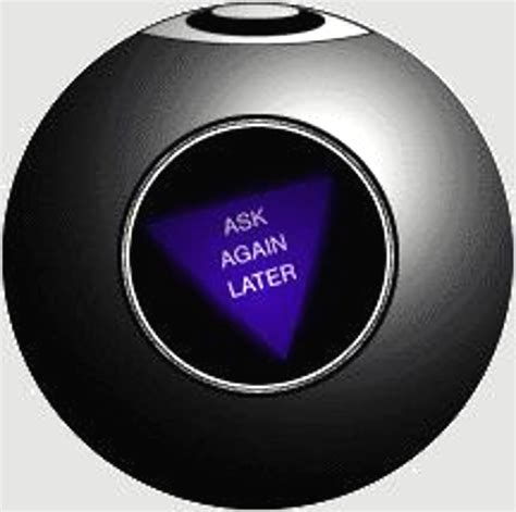 A Day in the Life of a Discourteous Magic 8 Ball